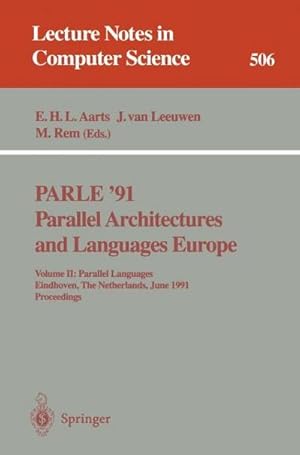 Imagen del vendedor de PARLE '91. Parallel Architectures and Languages Europe : Volume II: Parallel Languages. Eindhoven, The Netherlands, June 10-13, 1991. Proceedings a la venta por AHA-BUCH GmbH