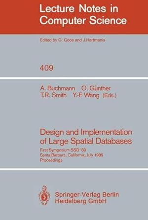 Imagen del vendedor de Design and Implementation of Large Spatial Databases : First Symposium SSD '89. Santa Barbara, California, July 17/18, 1989. Proceedings a la venta por AHA-BUCH GmbH