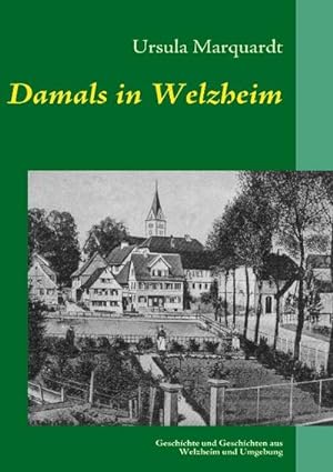 Bild des Verkufers fr Damals in Welzheim : Geschichte und Geschichten aus Welzheim und Umgebung zum Verkauf von AHA-BUCH GmbH