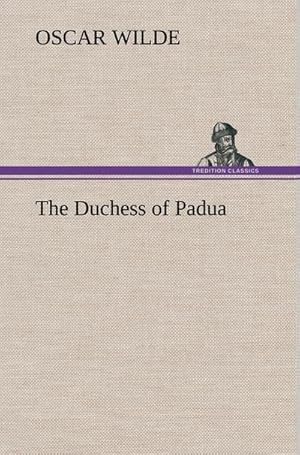 Bild des Verkufers fr The Duchess of Padua zum Verkauf von AHA-BUCH GmbH