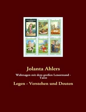 Bild des Verkufers fr Wahrsagen mit dem groen Lenormand - Tarot : Legen - Verstehen und Deuten zum Verkauf von AHA-BUCH GmbH