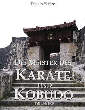 Bild des Verkufers fr Die Meister des Karate und Kobudo : Teil 1: Vor 1900 zum Verkauf von AHA-BUCH GmbH