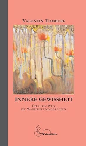 Seller image for Innere Gewissheit : ber den Weg, die Wahrheit und das Leben for sale by AHA-BUCH GmbH