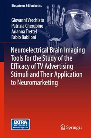 Imagen del vendedor de Neuroelectrical Brain Imaging Tools for the Study of the Efficacy of TV Advertising Stimuli and their Application to Neuromarketing a la venta por AHA-BUCH GmbH