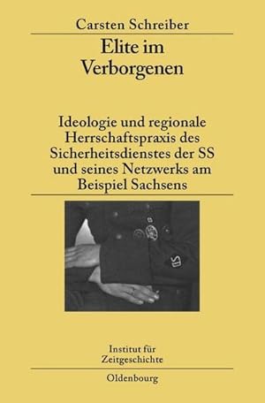 Seller image for Elite im Verborgenen : Ideologie und regionale Herrschaftspraxis des Sicherheitsdienstes der SS und seines Netzwerks am Beispiel Sachsens for sale by AHA-BUCH GmbH