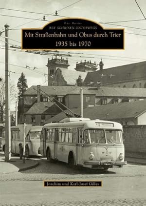 Bild des Verkufers fr Mit Straenbahn und Obus durch Trier 1935 bis 1970 zum Verkauf von AHA-BUCH GmbH
