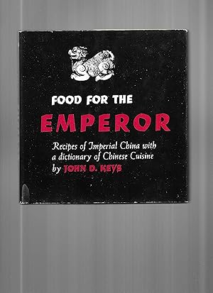 FOOD FOR THE EMPEROR: Recipes Of Imperial China With A Dictionary Of Chinese Cuisine. An An Intro...