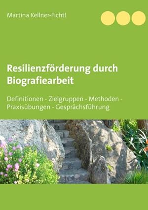 Bild des Verkufers fr Resilienzfrderung durch Biografiearbeit : Definitionen - Zielgruppen - Methoden - Praxisbungen - Gesprchsfhrung zum Verkauf von AHA-BUCH GmbH