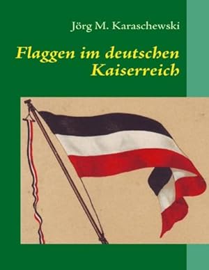 Bild des Verkufers fr Flaggen im deutschen Kaiserreich zum Verkauf von AHA-BUCH GmbH