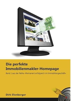 Immagine del venditore per Die perfekte Immobilienmakler-Homepage : Band 1 aus der Reihe Permanent erfolgreich im Immobiliengeschft venduto da AHA-BUCH GmbH