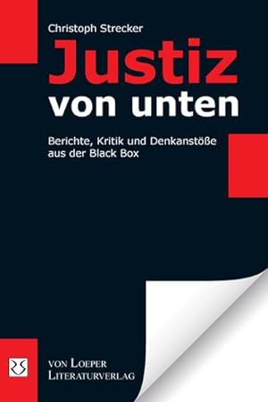 Bild des Verkufers fr Justiz von unten : Berichte, Kritik und Denkanste aus der Black Box zum Verkauf von AHA-BUCH GmbH