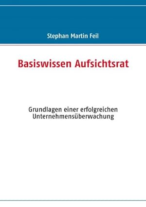 Seller image for Basiswissen Aufsichtsrat : Grundlagen einer erfolgreichen Unternehmensberwachung for sale by AHA-BUCH GmbH