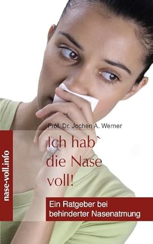 Bild des Verkufers fr Ich hab' die Nase voll! : Ein Ratgeber bei behinderter Nasenatmung zum Verkauf von AHA-BUCH GmbH