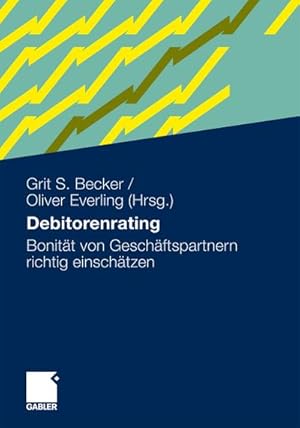 Seller image for Debitorenrating : Bonitt von Geschftspartnern richtig einschtzen for sale by AHA-BUCH GmbH