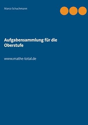 Bild des Verkufers fr Aufgabensammlung fr die Oberstufe : www.mathe-total.de zum Verkauf von AHA-BUCH GmbH