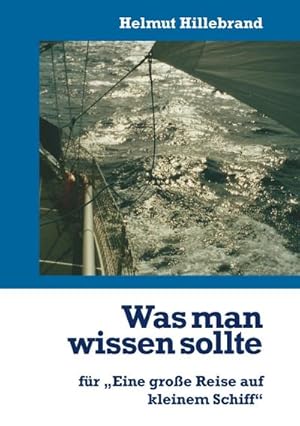 Bild des Verkufers fr Was man wissen sollte : fr "Eine groe Reise auf kleinem Schiff" zum Verkauf von AHA-BUCH GmbH