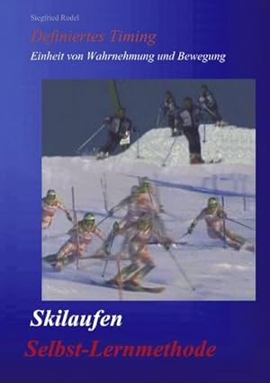 Bild des Verkufers fr Skilaufen - Selbst-Lernmethode : Definiertes Timing - Einheit von Wahrnehmung und Bewegung zum Verkauf von AHA-BUCH GmbH