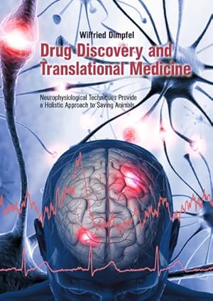 Seller image for Drug Discovery and Translational Medicine : Neurophysiological Techniques Provide a Holistic Approach to Saving Animals for sale by AHA-BUCH GmbH