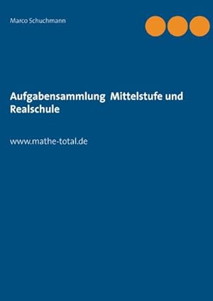 Seller image for Aufgabensammlung Mittelstufe und Realschule : www.mathe-total.de for sale by AHA-BUCH GmbH