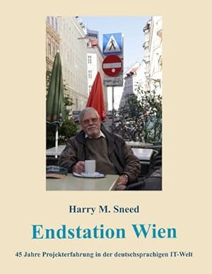 Seller image for Endstation Wien : 45 Jahre Projekterfahrung in der deutschsprachigen IT-Welt for sale by AHA-BUCH GmbH