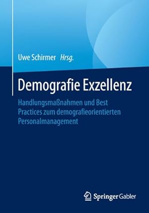 Bild des Verkufers fr Demografie Exzellenz : Handlungsmanahmen und Best Practices zum demografieorientierten Personalmanagement zum Verkauf von AHA-BUCH GmbH