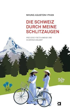 Seller image for Die Schweiz durch meine Schlitzaugen : Wie eine Vietnamesin die Schweiz erlebt for sale by AHA-BUCH GmbH