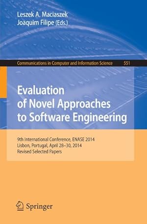 Bild des Verkufers fr Evaluation of Novel Approaches to Software Engineering : 9th International Conference, ENASE 2014, Lisbon, Portugal, April 28-30, 2014. Revised Selected Papers zum Verkauf von AHA-BUCH GmbH