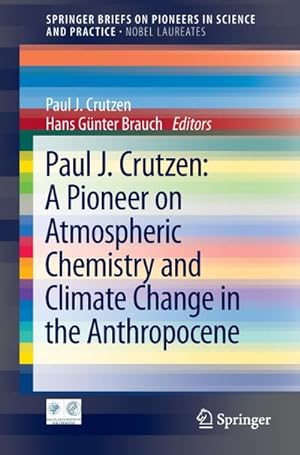 Bild des Verkufers fr Paul J. Crutzen: A Pioneer on Atmospheric Chemistry and Climate Change in the Anthropocene zum Verkauf von AHA-BUCH GmbH