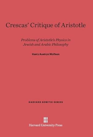 Image du vendeur pour Crescas' Critique of Aristotle : Problems of Aristotle's Physics in Jewish and Arabic Philosophy mis en vente par AHA-BUCH GmbH