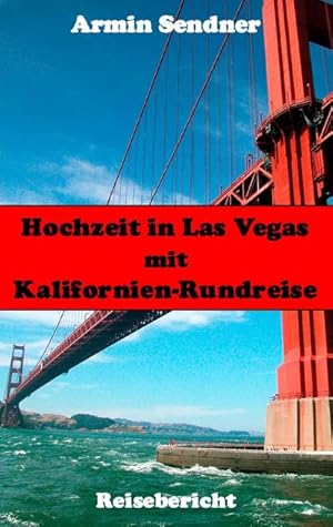 Bild des Verkufers fr Hochzeit in Las Vegas mit Kalifornien-Rundreise : Reisebericht zum Verkauf von AHA-BUCH GmbH