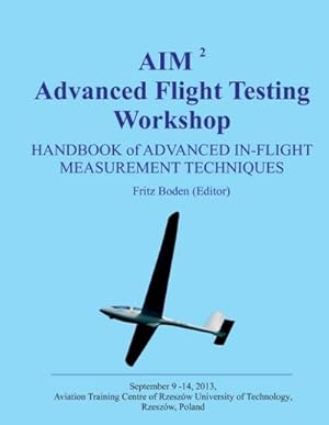 Seller image for AIM Advanced Flight Testing Workshop : Handbook of Advanced In-Flight Measurement Techniques for sale by AHA-BUCH GmbH