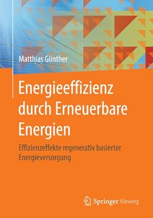Bild des Verkufers fr Energieeffizienz durch Erneuerbare Energien : Mglichkeiten, Potenziale, Systeme zum Verkauf von AHA-BUCH GmbH