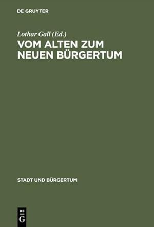 Seller image for Vom alten zum neuen Brgertum : Die mitteleuropische Stadt im Umbruch 17801820 for sale by AHA-BUCH GmbH