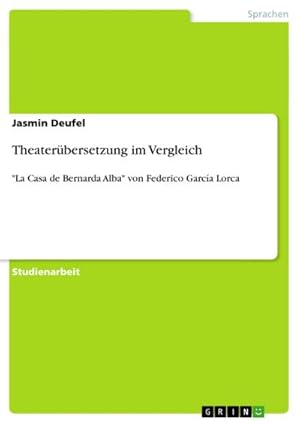 Bild des Verkufers fr Theaterbersetzung im Vergleich : "La Casa de Bernarda Alba" von Federico Garca Lorca zum Verkauf von AHA-BUCH GmbH