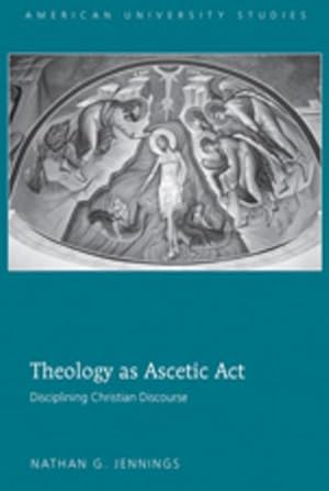 Bild des Verkufers fr Theology as Ascetic Act : Disciplining Christian Discourse zum Verkauf von AHA-BUCH GmbH