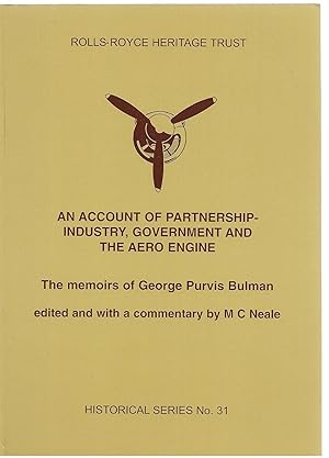 Immagine del venditore per An Account of Partnership: Industry, Government and the Aero Engine: The Memoirs of George Purvis Bulman: Rolls-Royce Heritage Trust: Historical Series No. 31 venduto da Allen Williams Books