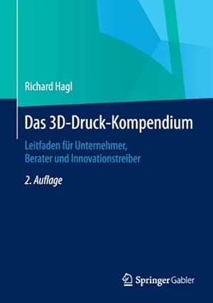Immagine del venditore per Das 3D-Druck-Kompendium : Leitfaden fr Unternehmer, Berater und Innovationstreiber venduto da AHA-BUCH GmbH