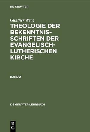 Bild des Verkufers fr Gunther Wenz: Theologie der Bekenntnisschriften der evangelisch-lutherischen Kirche. Band 2 zum Verkauf von AHA-BUCH GmbH
