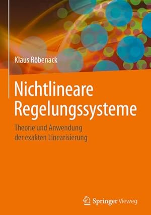 Bild des Verkufers fr Nichtlineare Regelungssysteme : Theorie und Anwendung der exakten Linearisierung zum Verkauf von AHA-BUCH GmbH