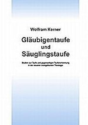 Bild des Verkufers fr Glubigentaufe und Suglingstaufe : Studien zur Taufe und gegenseitigen Taufanerkennung in der neueren evangelischen Theologie zum Verkauf von AHA-BUCH GmbH