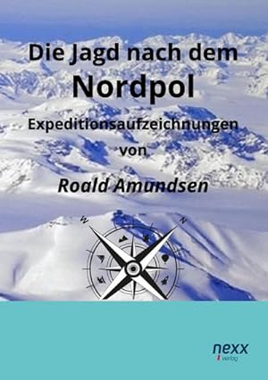 Immagine del venditore per Die Jagd nach dem Nordpol : Expeditionsaufzeichnungen venduto da AHA-BUCH GmbH
