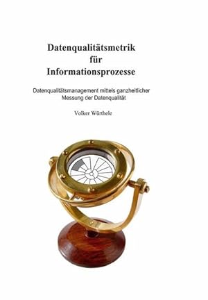 Bild des Verkufers fr Datenqualittsmetrik fr Informationsprozesse : Datenqualittsmanagement mittels ganzheitlicher Messung der Datenqualitt zum Verkauf von AHA-BUCH GmbH