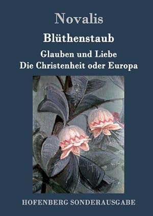 Bild des Verkufers fr Blthenstaub / Glauben und Liebe / Die Christenheit oder Europa zum Verkauf von AHA-BUCH GmbH