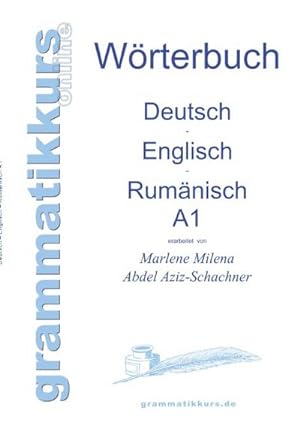 Bild des Verkufers fr Wrterbuch Deutsch - Englisch - Rumnisch A1 : Lernwortschatz fr die Integrations-Deutschkurs-TeilnehmerInnen aus Rumnien Niveau A1 zum Verkauf von AHA-BUCH GmbH