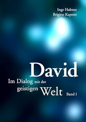 Bild des Verkufers fr David - Band 1 : Im Dialog mit der geistigen Welt zum Verkauf von AHA-BUCH GmbH