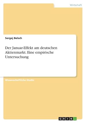 Seller image for Der Januar-Effekt am deutschen Aktienmarkt. Eine empirische Untersuchung for sale by AHA-BUCH GmbH