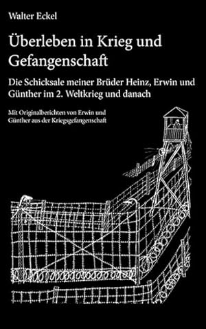 Bild des Verkufers fr berleben in Krieg und Gefangenschaft : Die Schicksale meiner Brder Heinz, Erwin und Gnther im 2. Weltkrieg und danach zum Verkauf von AHA-BUCH GmbH