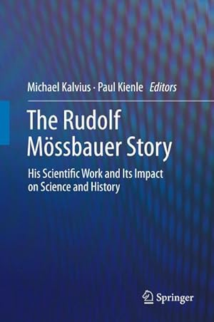 Bild des Verkufers fr The Rudolf Mssbauer Story : His Scientific Work and Its Impact on Science and History zum Verkauf von AHA-BUCH GmbH