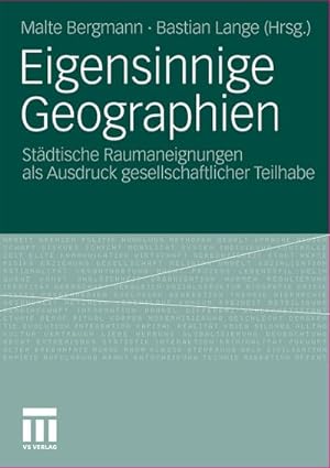 Seller image for Eigensinnige Geographien : Stdtische Raumaneignungen als Ausdruck gesellschaftlicher Teilhabe for sale by AHA-BUCH GmbH
