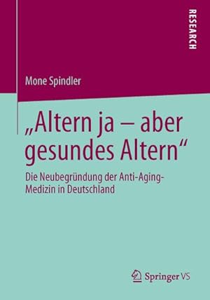 Immagine del venditore per Altern ja  aber gesundes Altern" : Die Neubegrndung der Anti-Aging-Medizin in Deutschland venduto da AHA-BUCH GmbH